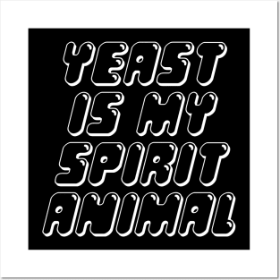 Yeast is my spirit animal Posters and Art